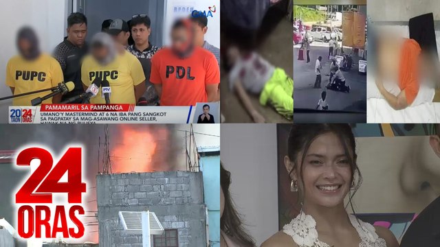 24 Oras: (Part 1) Mga sangkot sa pagpatay sa mag-asawang online seller, arestado; Mga kaso ng pagpatay sa local officials noong Duterte admin, muling iimbestigahan; 2 bumbero, nabagsakan ng pader habang nag-aapula ng apoy, atbp.