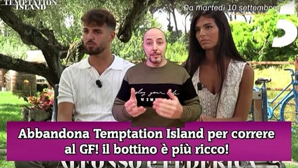 Abbandona Temptation Island per correre al GF! il bottino è più ricco!