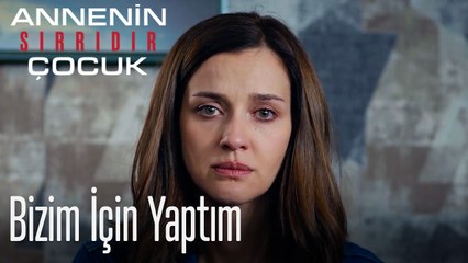 Bizim İçin Yaptım- Annenin Sırrıdır Çocuk 7. Bölüm