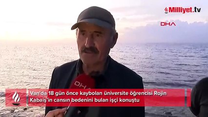 Rojin'in cesedini bulan işçi konuştu