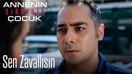 Sen Zavallısın- Annenin Sırrıdır Çocuk 7. Bölüm