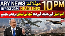 ARY News 10 PM Headlines | 15th Oct 2024 | Israel-Lebanon Conflict Updates