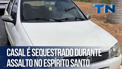 Casal é sequestrado durante assalto no Espírito Santo