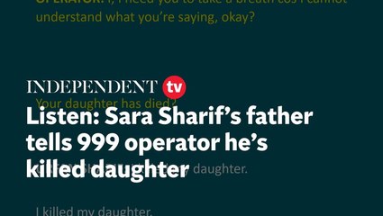 Listen: Sara Sharif’s father tells operator he’s killed daughter in harrowing 999 call