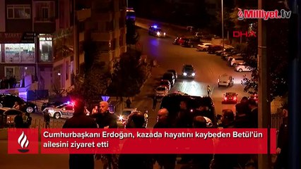 Cumhurbaşkanı Erdoğan'dan Betül Önderoğlu'nun ailesine taziye ziyareti