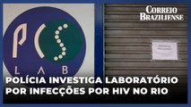 Polícia investiga laboratório por infecções por HIV no Rio