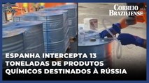 Espanha intercepta 13 toneladas de produtos químicos destinados à Rússia