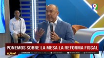 Sobre la Mesa: “La Reforma Fiscal” | El Show del Mediodía