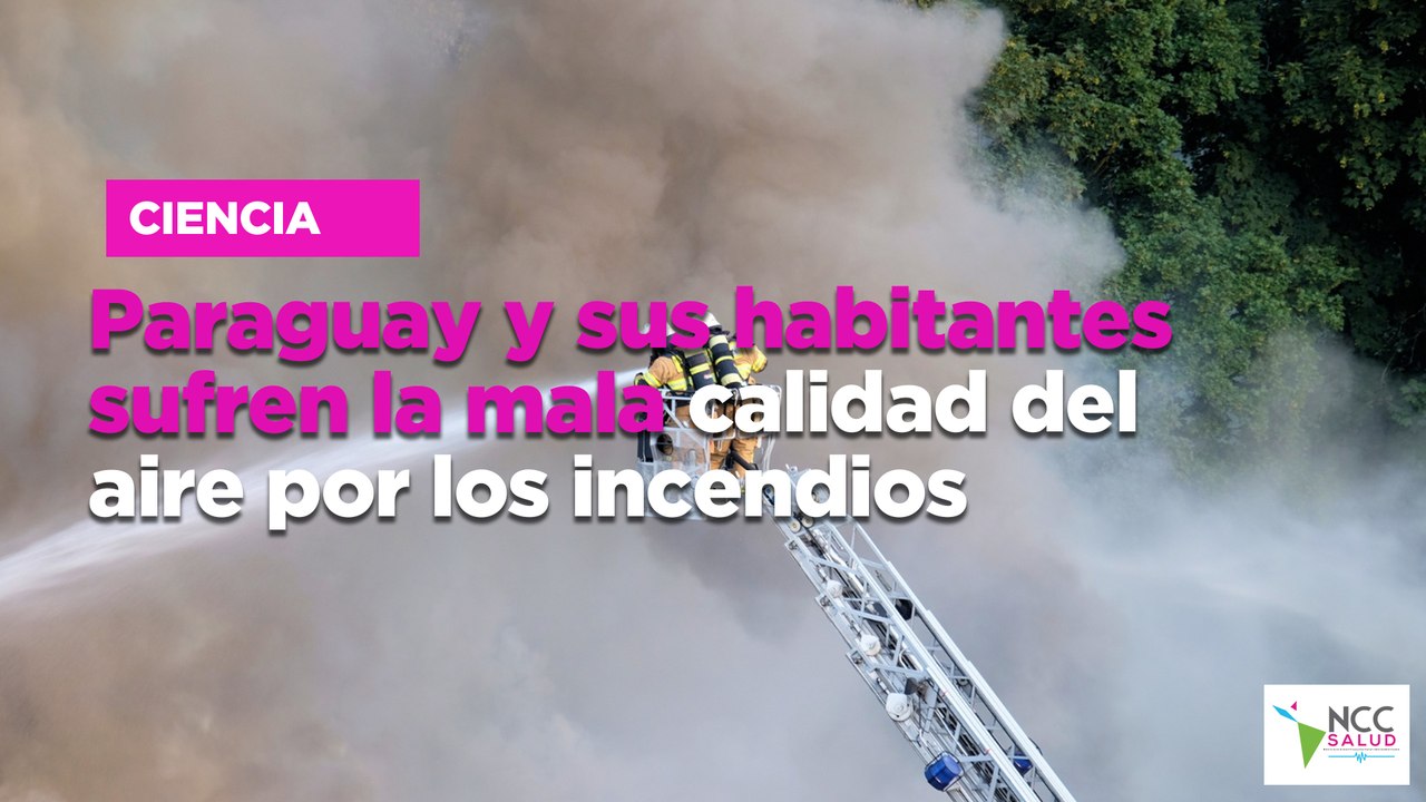 Paraguay y sus habitantes sufren la mala calidad del aire por los incendios
