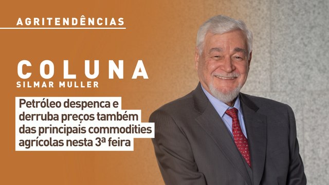 Petróleo despenca e derruba preços também das principais commodities agrícolas nesta 3ª feira