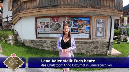 Hereinspaziert: Resort-Führung durch das Chaletdorf Anno Dazumal in Lanersbach mit Lena.
