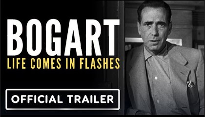 Bogart: Life Comes in Flashes | Official Trailer - Documentary