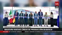 Gobernadora Tere Jiménez inaugura nuevas líneas de producción de Bosch en Aguascalientes