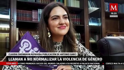 Claudia Sheinbaum llama a no normalizar violencia contra las mujeres