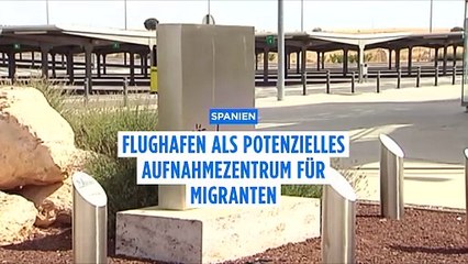 "Konzentrationslager": Streit um leeren Flughafen in Spanien als Zentrum für Migranten