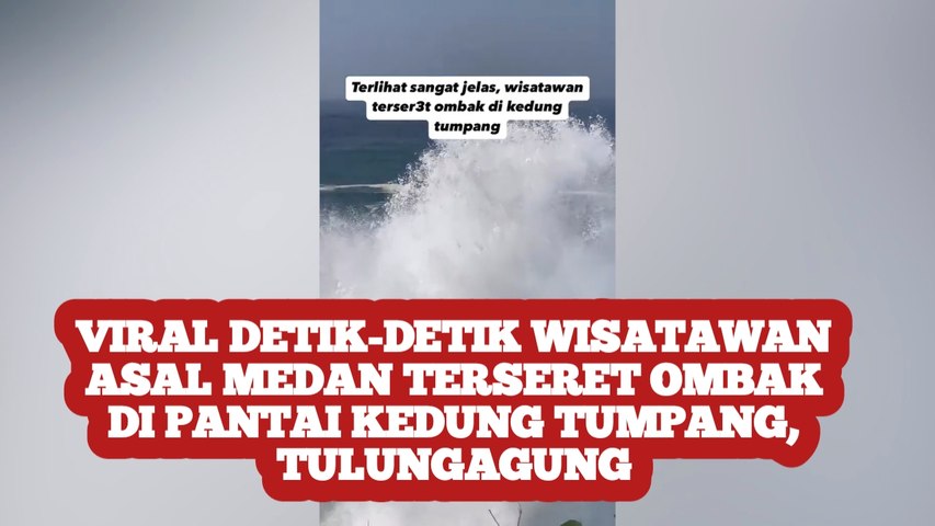 Viral, Detik-detik Wisatawan Asal Medan Terseret Ombak di Pantai Kedung Tumpang, Tulungagung