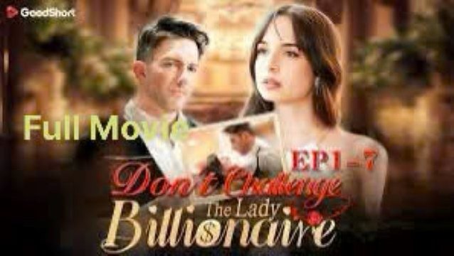 (Hot Drama 24h) Don't Challenge the Lady Billionaire - Full Movie