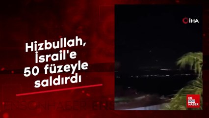 Hizbullah, İsrail'e 50 füzeyle saldırdı