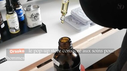 Orsoko : le pop-up store consacré à la cosmétique pour hommes