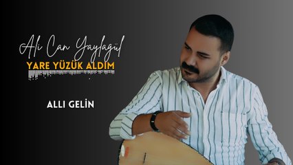 Ali Can Yaylagül - Allı Gelin (Official Audio)