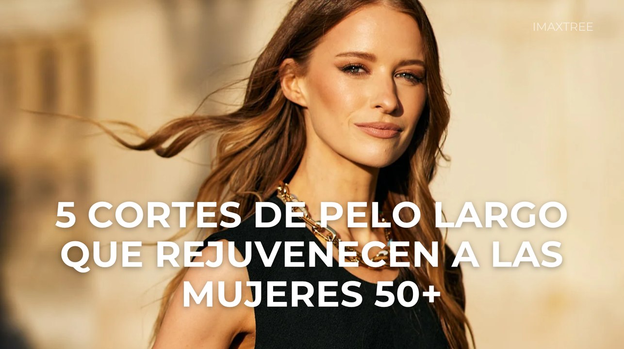 5 cortes de pelo largo que rejuvenecen a las mujeres 50+
