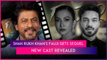 Fauji 2: Shah Rukh Khan's Iconic 1989 Show Gets Sequel With Vikas Jain & Gauahar Khan In Lead Roles