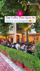 Top 3 Coffee Date Spots In Sector 23 Gurugram | AeronFly | Make Your Safar Suhana