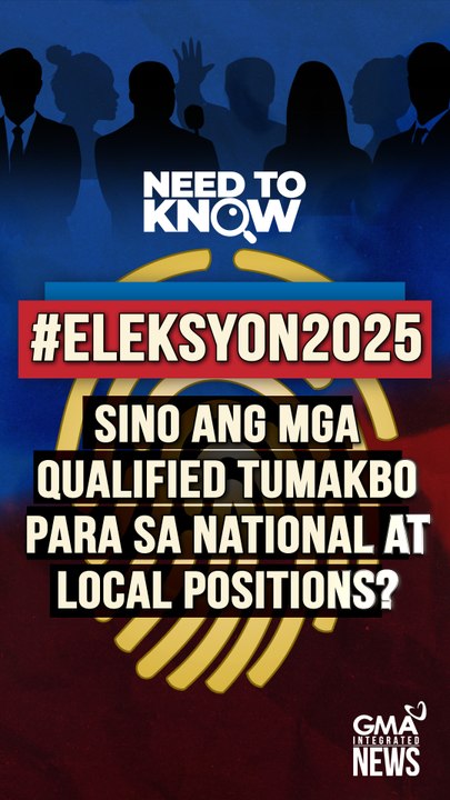 #ELEKSYON2025  Sino ang mga qualified tumakbo para sa national at local positions? | Need To Know