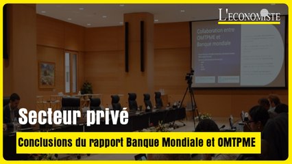 Secteur privé: conclusions du rapport Banque Mondiale et OMTPME