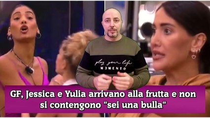 GF, Jessica e Yulia arrivano alla frutta e non si contengono sei una bulla