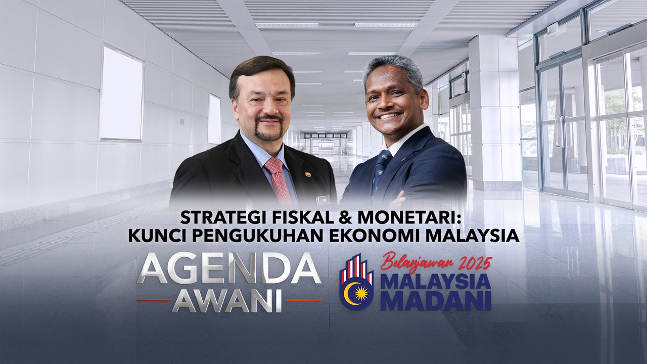 Agenda AWANI: Strategi fisikal dan monetari: Kunci pengukuhan ekonomi Malaysia