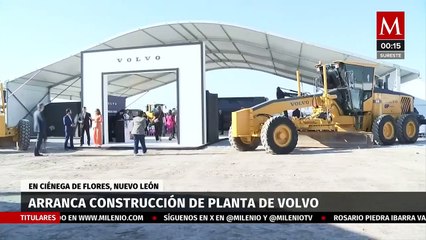 Volvo da el primer paso en Nuevo León con nueva planta de ensamblaje