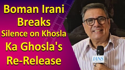 Boman Irani Talks on Khosla Ka Ghosla Re-Release