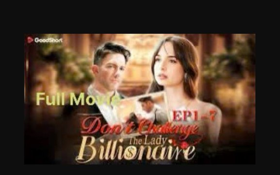 Don't Challenge the Lady Billionaire (2024) - Full Movie