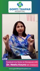 How to Handle the Symptoms of Menopause | Dr. Neelu Koura | Fb Live series | Gomti Thapar Hospital