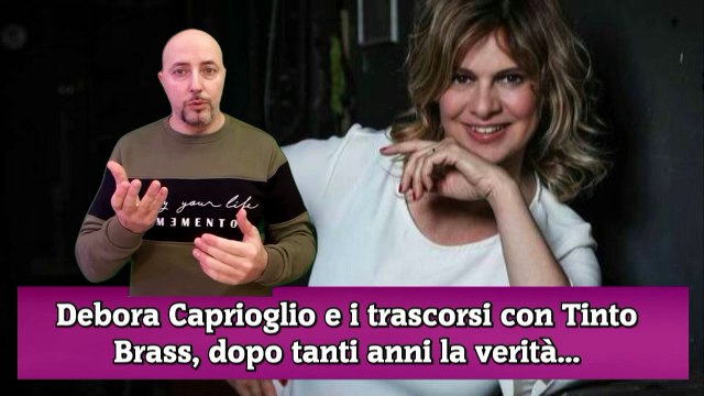 Debora Caprioglio e i trascorsi con Tinto Brass, dopo tanti anni la verità...