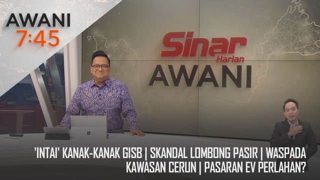 AWANI 7:45 [16/10/2024] – 'Intai' kanak-kanak GISB | Skandal lombong pasir | Waspada kawasan cerun | Pasaran EV perlahan?