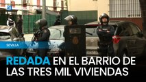 Más de 300 agentes protagonizan una redada en el barrio de las Tres Mil Viviendas de Sevilla