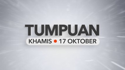 Tumpuan Khamis – 17 Oktober 2024