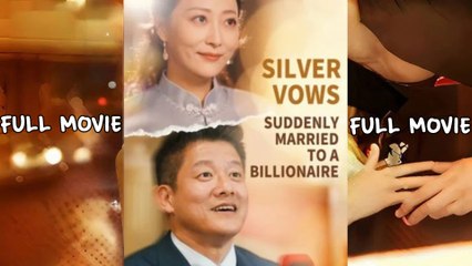 Silver Vows Suddenly Married to a Billionaire Full Episode Full Movie