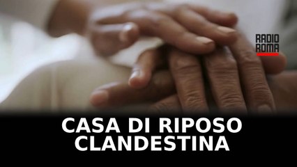 Casa di riposo clandestina nel Frusinate