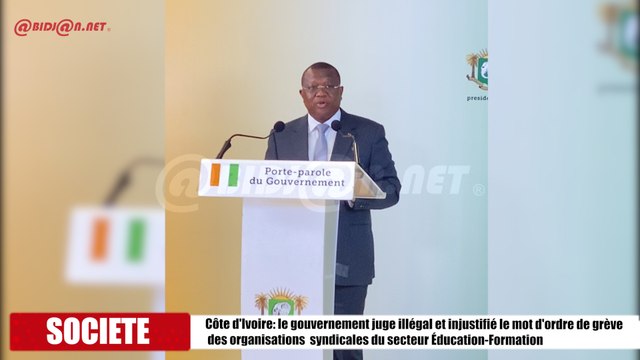 Côte d'Ivoire- le gouvernement juge illégal et injustifié le mot d'ordre de grève des organisations syndicales du secteur Éducation-Formation