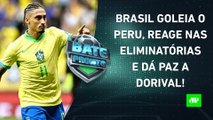 FINALMENTE! Seleção Brasileira GOLEIA o Peru e REAGE nas Eliminatórias! | BATE-PRONTO