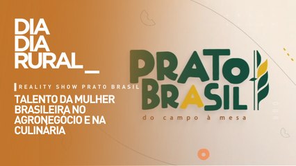 Reality show Prato Brasil: talento da mulher brasileira no agronegócio e na culinária