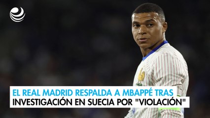 El Real Madrid respalda a Mbappé tras investigación en Suecia por "violación"