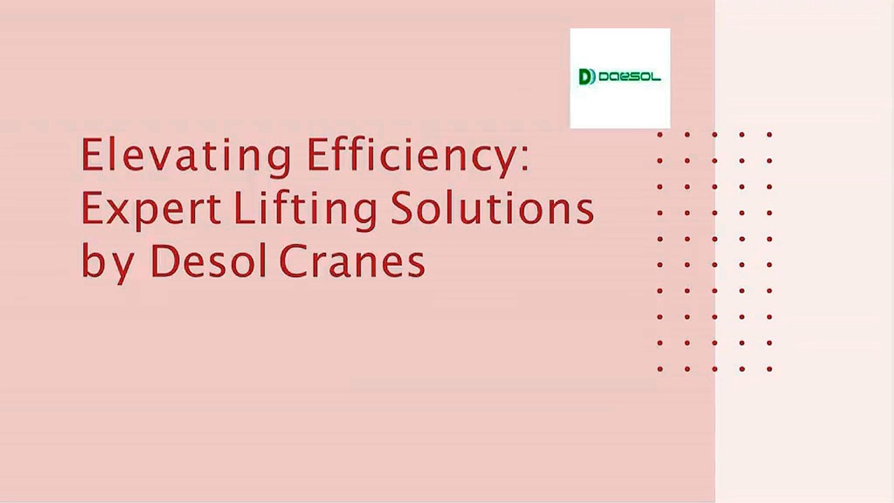 Desol Cranes Elevating Efficiency with Expert Lifting Solutions