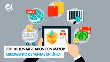 Top 10: Los mercados con mayor crecimiento de ventas en línea