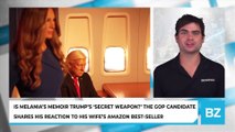 Is Melania's Memoir Trump's 'Secret Weapon?' The GOP Candidate Shares His Reaction To His Wife's Amazon Best-seller