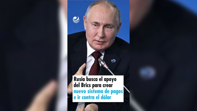 Rusia busca el apoyo del Brics para crear nuevo sistema de pagos e ir contra el dólar