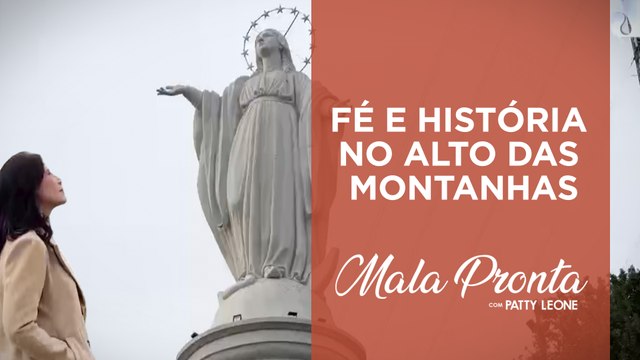 Patty Leone conhece o Santuário de Nossa Senhora da Conceição no Chile | MALA PRONTA